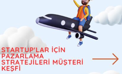 Startup'lar için pazarlama stratejileri müşteri keşfi