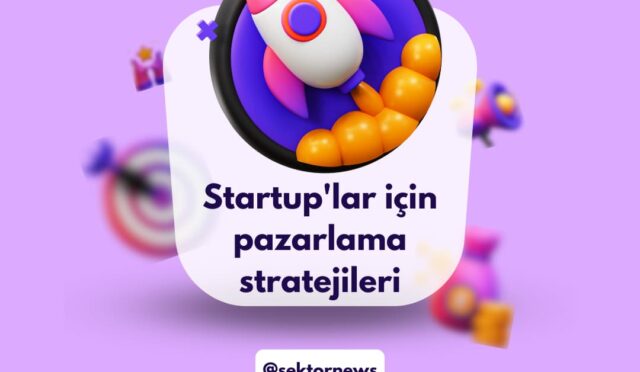 Startup’lar için pazarlama stratejileri